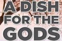 A Dish for the Gods