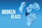 Broken Glass Show Information