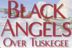 Black Angels Over Tuskegee