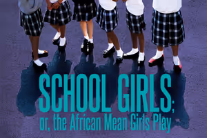 School Girls; or, the African Mean Girls Play