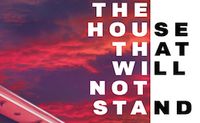 The House That Will Not Stand