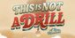 This Is Not a Drill Show Information