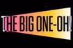 The Big One-Oh!