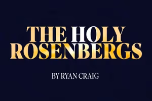 The Holy Rosenbergs West End