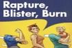 Rapture, Blister, Burn