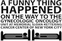 A Funny Thing Happened on the Way to the Gynecologic Oncology Unit at Memorial Sloan-Kettering Cancer Center of New York City