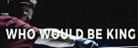 Who Would Be King