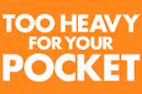 Too Heavy For Your Pocket