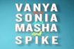 Vanya and Sonia and Masha and Spike