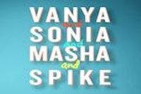 Vanya and Sonia and Masha and Spike
