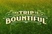 The Trip to Bountiful