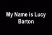 My Name is Lucy Barton