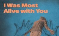 I Was Most Alive with You