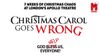 CHRISTMAS CAROL GOES WRONG West End