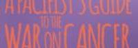A Pacifist's Guide to the War on Cancer