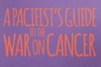 A Pacifist's Guide to the War on Cancer