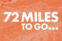 72 Miles to Go...