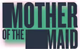 Mother of the Maid