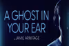 A Ghost in Your Ear Off-Broadway