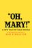 Oh, Mary!