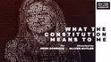 What The Constitution Means to Me