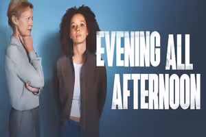 Evening All Afternoon West End