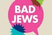 Bad Jews