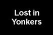Lost in Yonkers