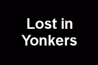 Lost in Yonkers