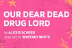 Our Dear Dead Drug Lord