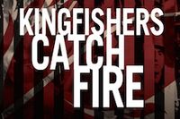 Kingfishers Catch Fire