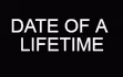 Date of a Lifetime