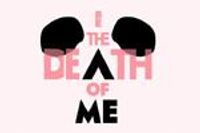 Be The Death of Me