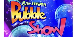 Gazillion Bubble Show for Kids