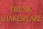Drunk Shakespeare Show Information