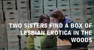 Two Sisters Find a Box of Lesbian Ero Off-Broadway