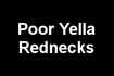 Poor Yella Rednecks