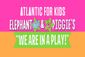 Elephant & Piggie’s “We Are in a Play!” Show Information