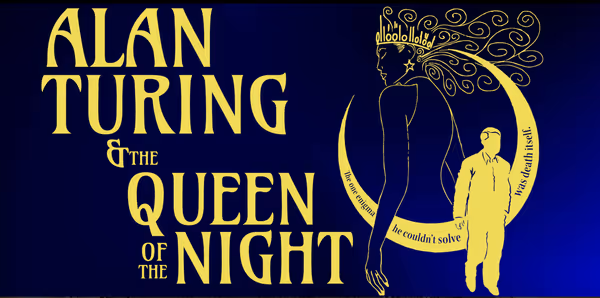 Alan Turing & The Queen of the Night Show Information