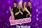 Menopause the Musical Show Information