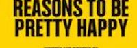 Reasons to be Pretty Happy