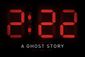 2:22 - A Ghost Story Show Information
