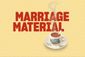 Marriage Material Show Information