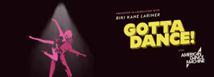 Gotta Dance with AMERICAN DANCE MACHINE Off-Broadway