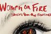 Women on Fire: Stories from the Frontlines