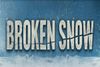 Broken Snow Off-Broadway