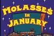 Molasses in January