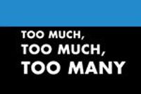 Too Much, Too Much, Too Many
