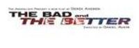 The Bad and the Better