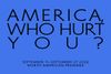 AMERICA, WHO HURT YOU? Off-Broadway